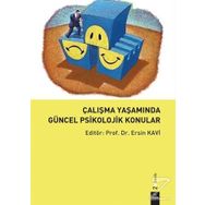 Çalışma Yaşamında Güncel Psikolojik Konular - Ersin Kavi