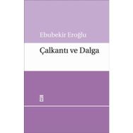 ÇALKANTI VE DALGA - EBUBEKIR EROĞLU
