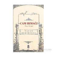 Cam Irmağı Taş Gemi - Nazan Bekiroğlu