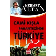CAMI KIŞLA PARANTEZINDE TÜRKİYE - MEHMET ALTAN