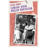 Camları Kırın Kuşlar Kurtulsun - Fatoş Güney