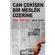 CAN ÇEKİŞEN BIR MESLEK ÜZERİNE SON NOTLAR - HALUK ŞAHİN