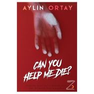 Can You Help Me Die? / Aylin Ortay / Cinius Yayınları