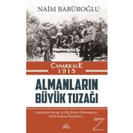 Çanakkale 1915 Almanların Büyük Tuzağı - Naim Babüroğlu