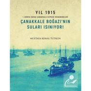 Çanakkale Boğazı'nın Suları Isınıyor! - Mustafa Kemal Tutkun