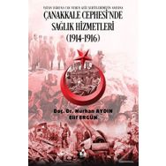 Çanakkale Cephesi'nde Sağlık Hizmetleri (1914 1916) - Nurhan Aydın