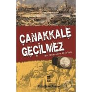 ÇANAKKALE GEÇİLMEZ BIR DESTANIN ÖYKÜSÜ - RECEP ŞÜKRÜ APUHAN
