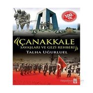 Çanakkale Savaşları ve Gezi Rehberi - Talha Uğurluel