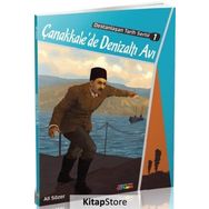 Çanakkale'de Denizaltı Avı / Destanlaşan Tarih Serisi 1 / Ali Sözer