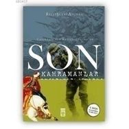 ÇANAKKALE'DEN KURTULUŞ SAVAŞI'NA SON KAHRAMANLAR - RECEP ŞÜKRÜ APUHAN