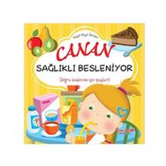 Canan Sağlıklı Besleniyor - Küçük Hayat Dersleri - Yumurcak Yayınları
