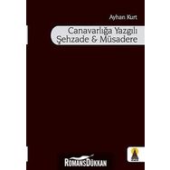 CANAVARLIĞA YAZGILI ŞEHZADE VE MÜSADERE - AYHAN KURT