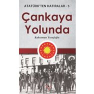 Çankaya Yolunda - Atatürk'ten Hatıralar 5 - Kahraman Yusufoğlu