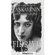 Çankaya'nın Duvaksız Gelini Fikriye - Halil İbrahim Özcan
