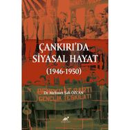 Çankırı'da Siyasal Hayat 1946-1950 Dr. Mehmet Şah Özcan