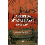 Çankırı'da Siyasal Hayat 1946-1950 Dr. Mehmet Şah Özcan