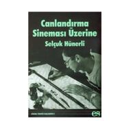 CANLANDIRMA SİNEMASI ÜZERİNE - SELÇUK HÜNERLİ