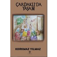 Çardaklıda Yaşam - Korkmaz Yılmaz
