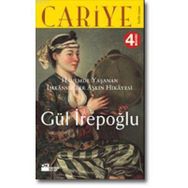 CARIYE HAREMDE YAŞANAN İMKÂNSIZ BIR AŞKIN HIKÂYESI - GÜL İREPOĞLU