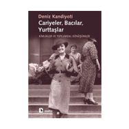 CARIYELER BACILAR YURTTAŞLAR KIMLIKLER VE TOPLUMSAL DÖNÜŞÜMLER - DENIZ KANDIYOTI
