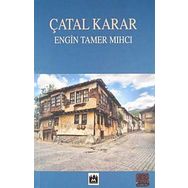 ÇATAL KARAR - ENGIN TAMER MIHCI