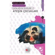 Çatalhöyük Öyküleri 2 Ateşin Çocukları - Bilgin Adalı
