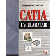 CATIA UYGULAMALARI - ARIF GÖK, KADIR GÖK, GÜRAN ÜNAL