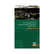 Çatışma - Diplomasi - İşgal Fav Yarımadası’nda Osmanlı - İngiliz Çekişmesi 1886 - 1915 - Mustafa Yılmaz