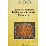 Çatışma ve Uzlaşma Bağlamında Siyasetin Psikolojisi - Ferihan Polat Özlem Özdeşim Subay