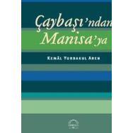 ÇAYBAŞINDAN MANISAYA - KEMAL YURDAKUL AREN