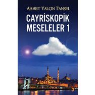 CAYRISKOPIK MESELELER 1 - AHMET YALÇIN TANSEL
