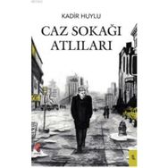 Caz Sokağı Atlıları - Kadir Huylu