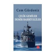 Çelik Gemiler Demir Bahriyeliler - Cem Gürdeniz