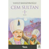 Cem Sultan Cilt: 1 - Yavuz Bahadıroğlu