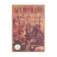 CEMIL ŞEVKET BEY, AYNALI DOLABA İKİ EL REVOLVER - SELIM İLERİ (ISBN:9789752898264)