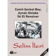 Cemil Şevket Bey, Aynalı Dolaba İki El Revolver - Selim İleri