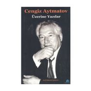 CENGIZ AYTMATOV ÜZERİNE YAZILAR - ALI İHSAN KOLCU