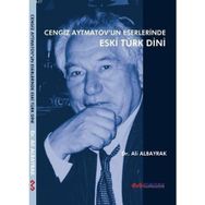 CENGIZ AYTMATOVUN ESERLERINDE ESKI TÜRK DINI - ALI ALBAYRAK