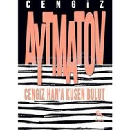 Cengiz Han’a Küsen Bulut - cengiz aymatov