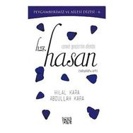 Cennet Gençlerinin Efendisi Hz Hasan - Hilal Kara