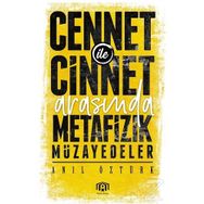 Cennet Ile Cinnet Arasında Metafizik Müzayedeler - Anıl Öztürk