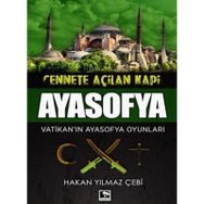 Cennete Açılan Kapı Ayasofya-Vatikan'ın Ayasofya Oyunları- Hakan Yılmaz