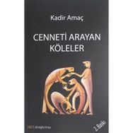 Cenneti Arayan Köleler - Kadir Amaç