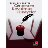 CENNETTEN KOVULMUŞ HIKAYELER - ÖZER ŞENÖDEYİCİ