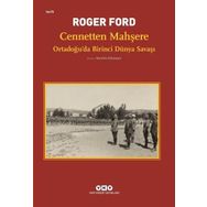 Cennetten Mahşere - Ortadoğu’da Birinci Dünya Savaşı - Roger Ford