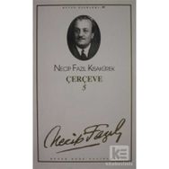Çerçeve 5 : 81 Necip Fazıl Bütün Eserleri - Necip Fazıl Kısakürek