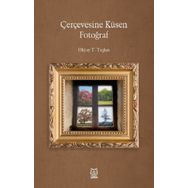Çerçevesine Küsen Fotoğraf - Okyay T. Taşkın