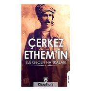 Çerkez Ethemin Ele Geçen Hatıraları - Kolektif