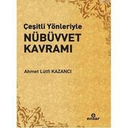 ÇEŞİTLİ YÖNLERİYLE NÜBÜVVET KAVRAMI - AHMET LÜTFÜ KAZANCI