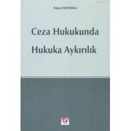 CEZA HUKUKUNDA HUKUKA AYKIRILIK - TUĞRUL KATOĞLU